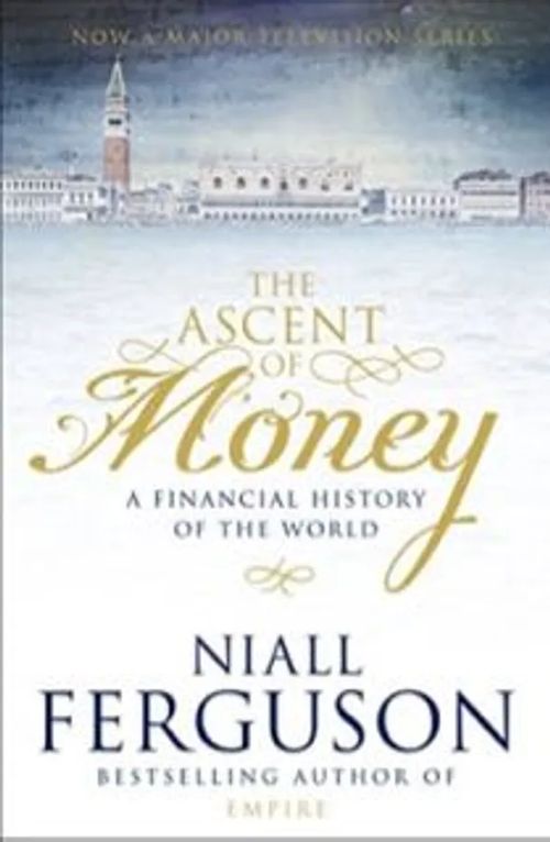 The Ascent of Money - A Financial History of the World - Ferguson Niall | Antikvariaatti Taide ja kirja | Osta Antikvaarista - Kirjakauppa verkossa