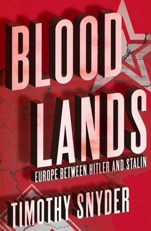 Bloodlands - Europe Between Hitler and Stalin - Snyder Timothy | Antikvariaatti Taide ja kirja | Osta Antikvaarista - Kirjakauppa verkossa