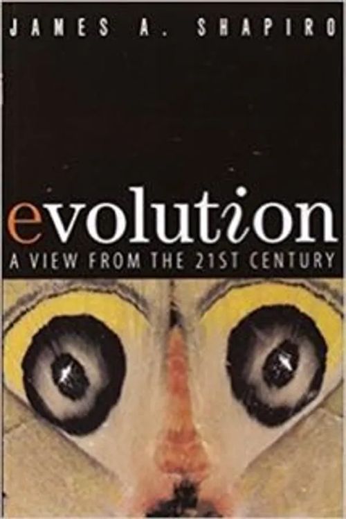 Evolution - A View from the 21st Century - Shapiro James A. | Antikvariaatti Taide ja kirja | Osta Antikvaarista - Kirjakauppa verkossa