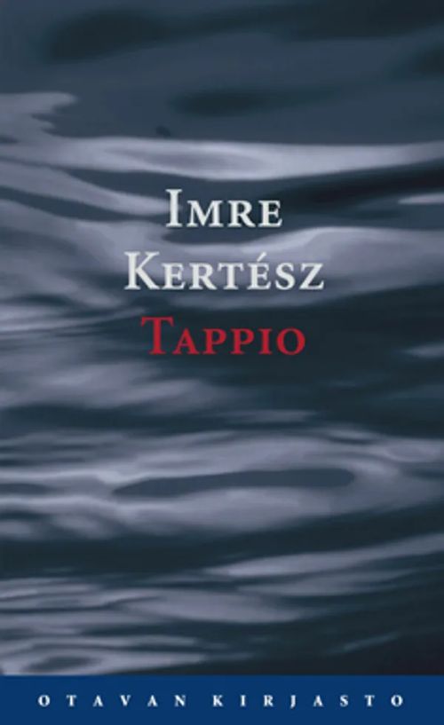 Tappio - Kertesz Imre | Antikvariaatti Taide ja kirja | Osta Antikvaarista - Kirjakauppa verkossa