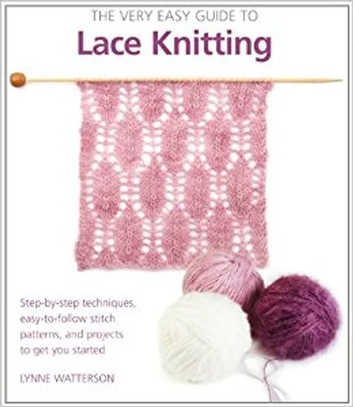 The Very Easy Guide to Lace Knitting - Watterson Lynne | Antikvariaatti Taide ja kirja | Osta Antikvaarista - Kirjakauppa verkossa