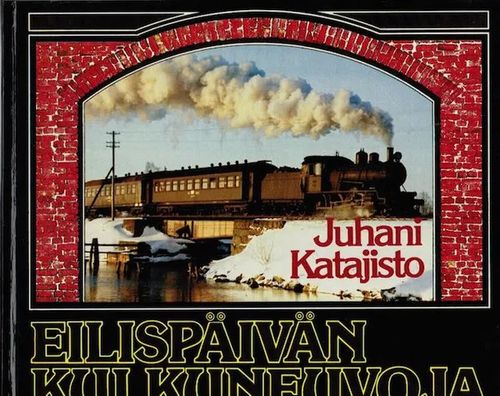 Eilispäivän (junat, höyrylaivat, kuorma-autot, linja-autot, lentokoneet, raitiovaunut) - Katajisto, Juhani | Antikvariaatti Taide ja kirja | Osta Antikvaarista - Kirjakauppa verkossa