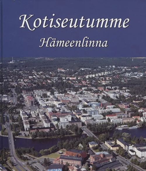 Kotiseutumme Hämeenlinna | Antikvariaatti Taide ja kirja | Osta Antikvaarista - Kirjakauppa verkossa