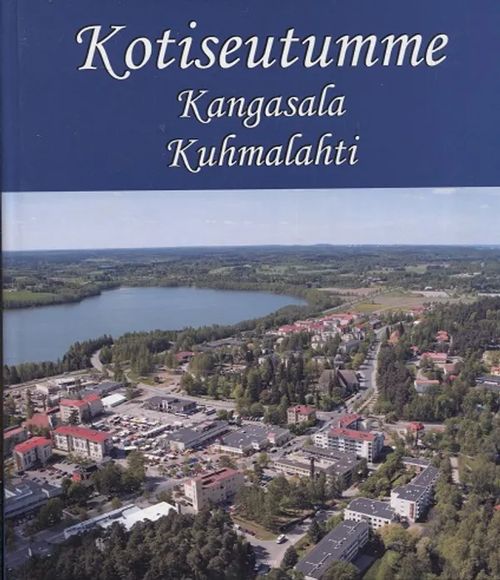 Kotiseutumme Kangasala Kuhmalahti | Antikvariaatti Taide ja kirja | Osta Antikvaarista - Kirjakauppa verkossa