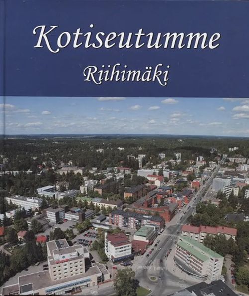 Kotiseutumme Riihimäki | Antikvariaatti Taide ja kirja | Osta Antikvaarista - Kirjakauppa verkossa