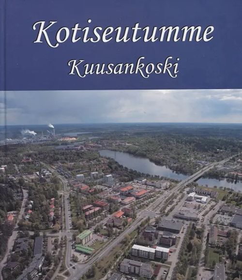 Kotiseutumme Kuusankoski | Antikvariaatti Taide ja kirja | Osta Antikvaarista - Kirjakauppa verkossa