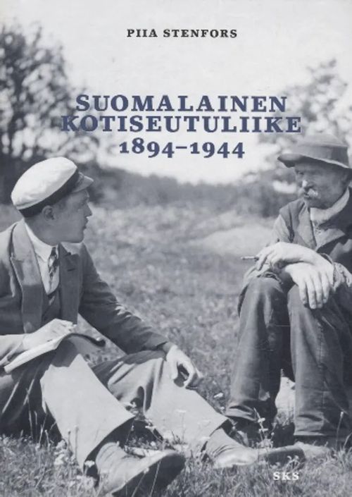Suomalainen kotiseutuliike 1894-1944 - Stenfors Piia | Antikvariaatti Taide ja kirja | Osta Antikvaarista - Kirjakauppa verkossa