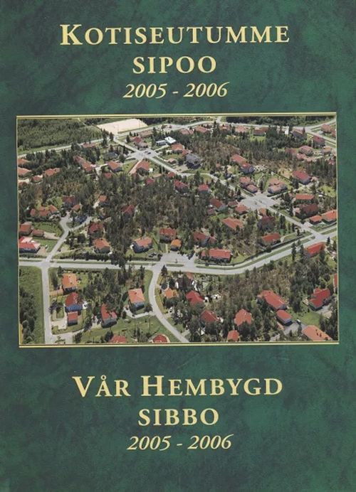 Kotiseutumme Sipoo 2005-2006 - Vår hembygd Sibbo | Antikvariaatti Taide ja kirja | Osta Antikvaarista - Kirjakauppa verkossa