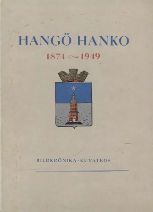 Hangö - Hanko 1874-1949 - Bildkrönika - Kuvateos | Antikvariaatti Taide ja kirja | Osta Antikvaarista - Kirjakauppa verkossa