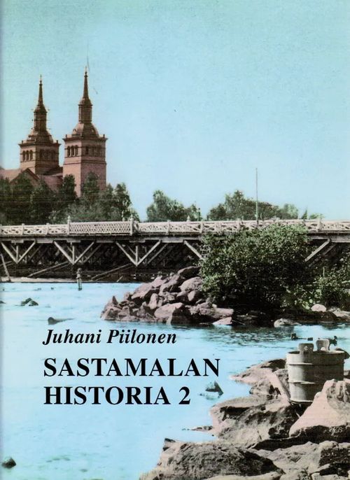 Sastamalan historia 2 1300-1860 - Piilonen Juhani | Antikvariaatti Taide ja kirja | Osta Antikvaarista - Kirjakauppa verkossa