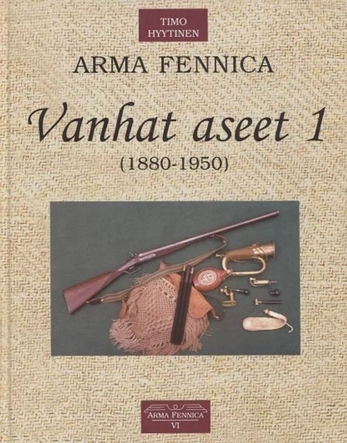 Vanhat aseet 1 (1880-1950) - Hyytinen Timo | Antikvariaatti Taide ja kirja | Osta Antikvaarista - Kirjakauppa verkossa