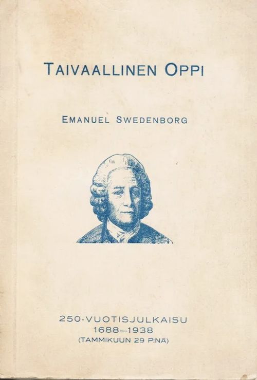 Uusi Jerusalemi ja sen taivaallinen oppi - 250-vuotisjulkaisu 1686-1938 - Swedenborg Emanuel | Antikvariaatti Taide ja kirja | Osta Antikvaarista - Kirjakauppa verkossa