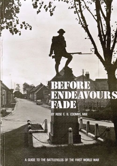 Before Endeavours Fade - A Guide to The Battlefields of The First World War - Coombs Rose E. B. | Antikvariaatti Taide ja kirja | Osta Antikvaarista - Kirjakauppa verkossa