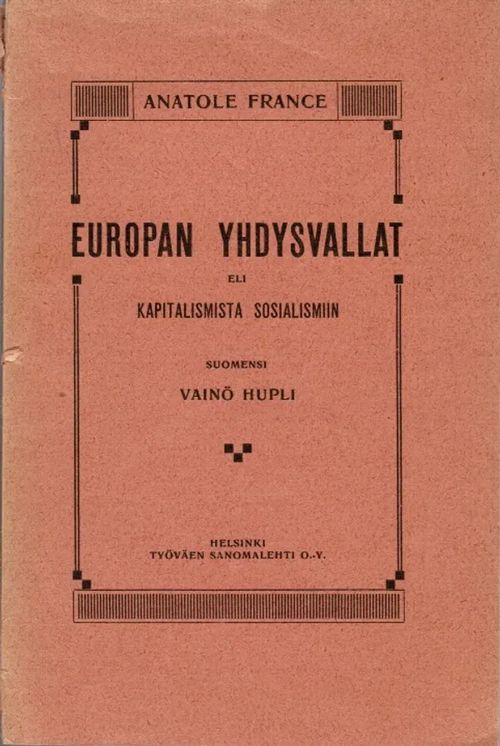 Europan yhdysvallat eli kapitalismista sosialismiin - France Anatole | Antikvariaatti Taide ja kirja | Osta Antikvaarista - Kirjakauppa verkossa