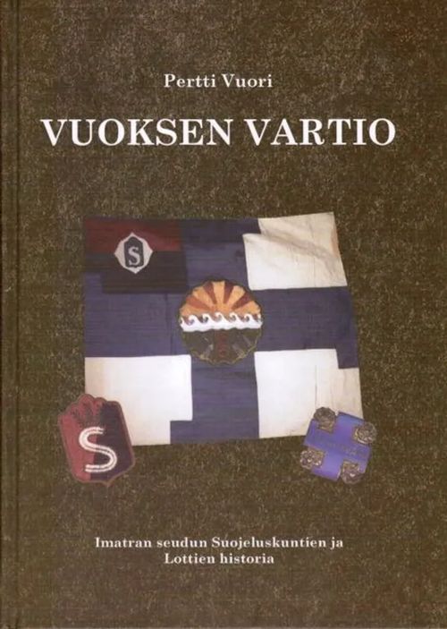 Vuoksen vartio - Imatran seudun Suojeluskuntien ja Lottien historia - Vuori Pentti | Antikvariaatti Taide ja kirja | Osta Antikvaarista - Kirjakauppa verkossa