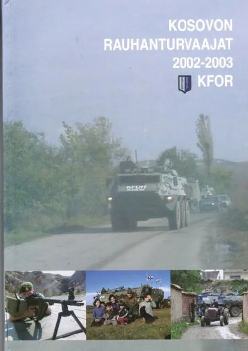 Kosovon rauhanturvaajat 2002-2003 KFOR | Antikvariaatti Taide ja kirja | Osta Antikvaarista - Kirjakauppa verkossa