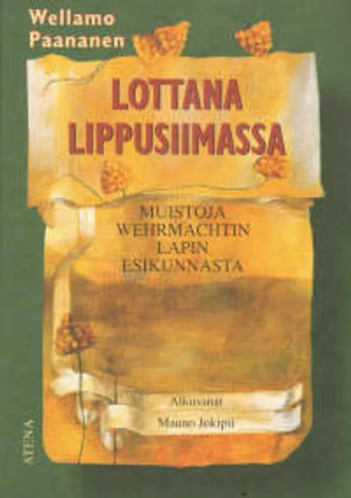 Lottana Lippusiimassa - Muistoja Wehrmachtin Lapin esikunnasta - Paananen Wellamo | Antikvariaatti Taide ja kirja | Osta Antikvaarista - Kirjakauppa verkossa