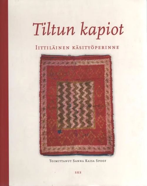 Tiltun kapiot - Iittiläinen käsityöperinne - Spoof Sanna Kaisa (toim.) | Antikvariaatti Taide ja kirja | Osta Antikvaarista - Kirjakauppa verkossa