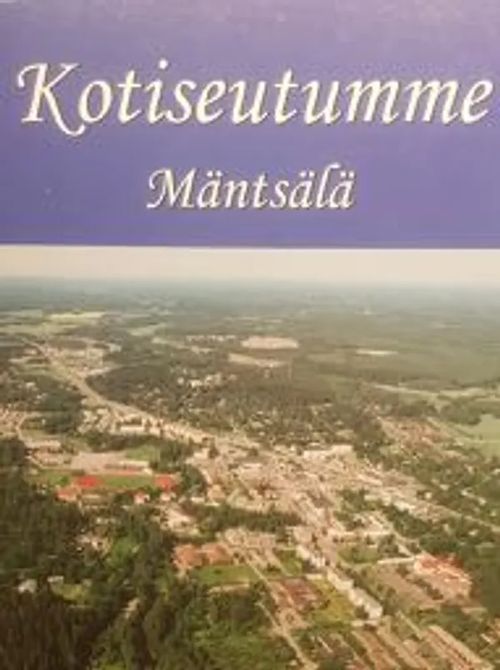 Kotiseutumme Mäntsälä | Antikvariaatti Taide ja kirja | Osta Antikvaarista - Kirjakauppa verkossa