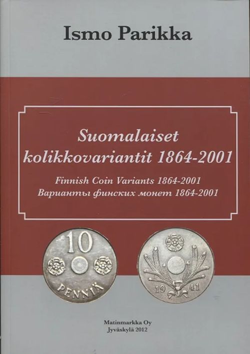 Suomalaiset kolikkovariantit 1864-2001 - Parikka Ismo | Antikvariaatti Taide ja kirja | Osta Antikvaarista - Kirjakauppa verkossa