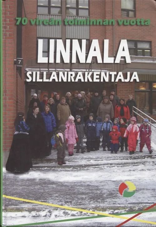 Linnala - Sillanrakentaja 1938-2008 - Paajanen Mauno et al. (toim.) | Antikvariaatti Taide ja kirja | Osta Antikvaarista - Kirjakauppa verkossa
