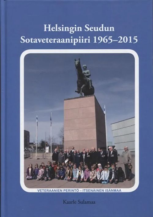 Helsingin Seudun Sotaveteraanipiiri 1965-2015 - Sulamaa Kaarle | Antikvariaatti Taide ja kirja | Osta Antikvaarista - Kirjakauppa verkossa