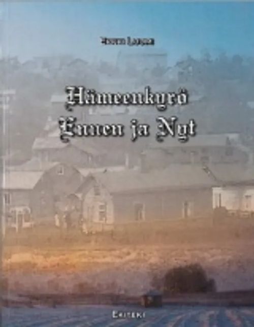 Hämeenkyrö ennen ja nyt - Luumi Erkki | Antikvariaatti Taide ja kirja | Osta Antikvaarista - Kirjakauppa verkossa