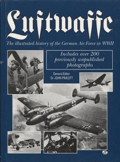 Luftwaffe - The Illustrated History of the German Air Force in WWII - Pimlott John (toim.) | Antikvariaatti Taide ja kirja | Osta Antikvaarista - Kirjakauppa verkossa