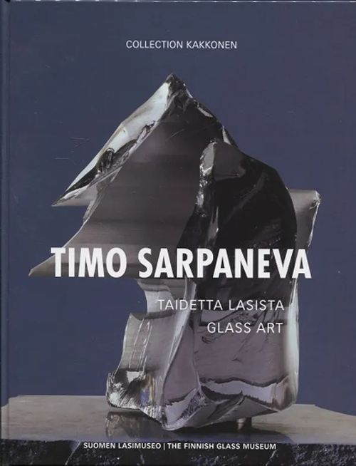 Timo Sarpaneva - Taidetta lasista - Glass Art - Collection Kakkonen | Antikvariaatti Taide ja kirja | Osta Antikvaarista - Kirjakauppa verkossa