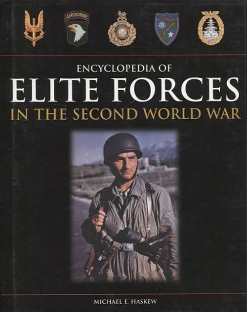 Encyclopedia of Elite Forces in the Second World War - Haskew Michael E. | Antikvariaatti Taide ja kirja | Osta Antikvaarista - Kirjakauppa verkossa