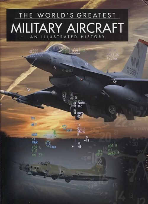 The World's Greatest Military Aircraft - An Illustrated History - Newdick Thomas | Antikvariaatti Taide ja kirja | Osta Antikvaarista - Kirjakauppa verkossa