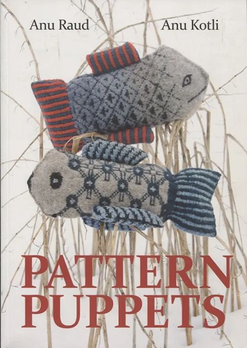 Pattern puppets - Raud Anu - Kotli Anu | Antikvariaatti Taide ja kirja | Osta Antikvaarista - Kirjakauppa verkossa