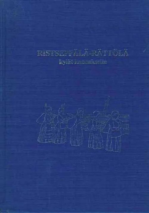 Ristseppälä-Rättölä - Kylät Kannaksella (Heinjoki) | Antikvariaatti Taide ja kirja | Osta Antikvaarista - Kirjakauppa verkossa