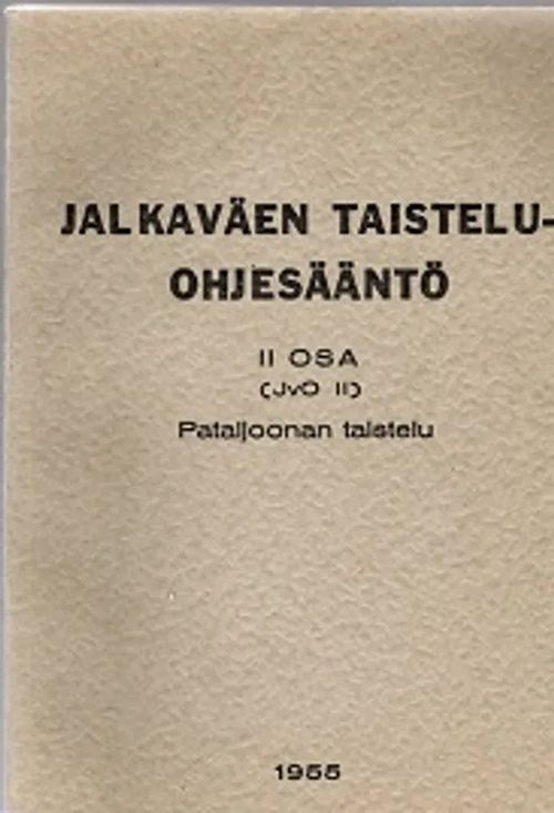 Jalkaväen taisteluohjesääntö II osa (JvO II) - Pataljoonan taistelu | Antikvariaatti Taide ja kirja | Osta Antikvaarista - Kirjakauppa verkossa