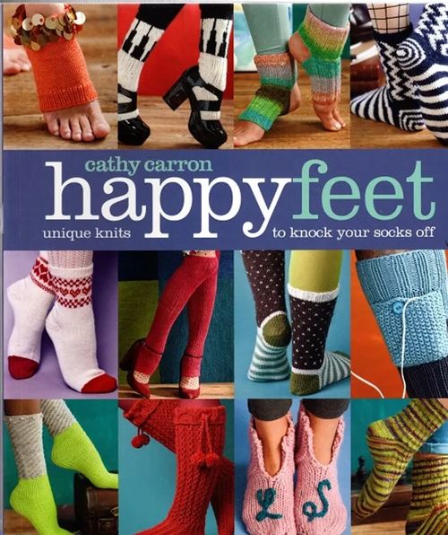 Happy Feet - Unique Knits to Knock Your Socks Off - Carron Cathy | Antikvariaatti Taide ja kirja | Osta Antikvaarista - Kirjakauppa verkossa