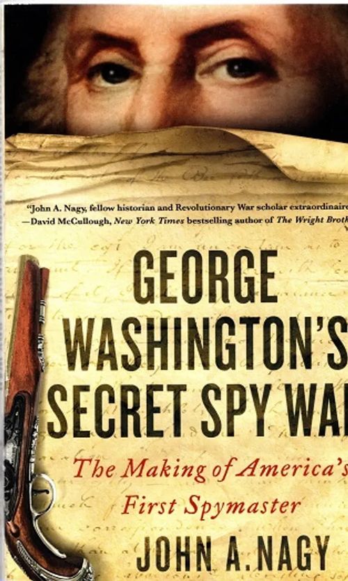 George Washington's Secret Spy War - The Making of America's First Spymaster - Nagy John A. | Antikvariaatti Taide ja kirja | Osta Antikvaarista - Kirjakauppa verkossa