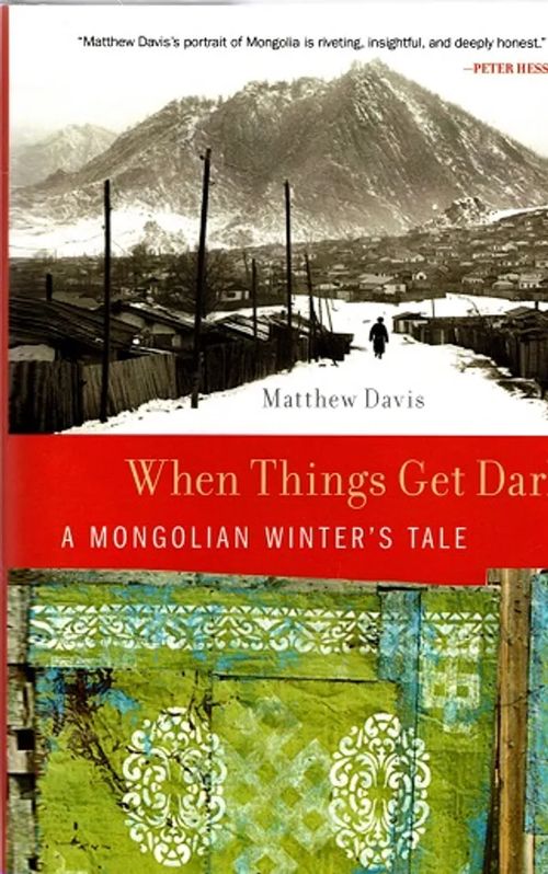 When Things Get Dark - A Mongolian Winter's Tale - Davis Matthew | Antikvariaatti Taide ja kirja | Osta Antikvaarista - Kirjakauppa verkossa