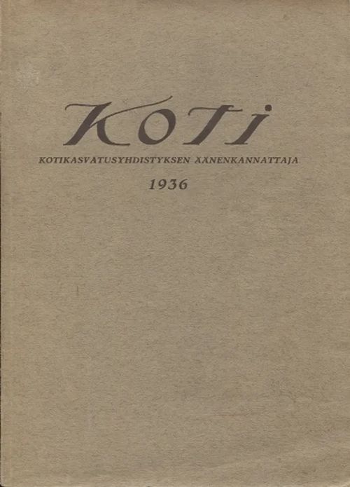 Koti - Kotikasvatusyhdistyksen äänenkannattaja 1936 (vuosikerta) - Reima Vilho | Antikvariaatti Taide ja kirja | Osta Antikvaarista - Kirjakauppa verkossa