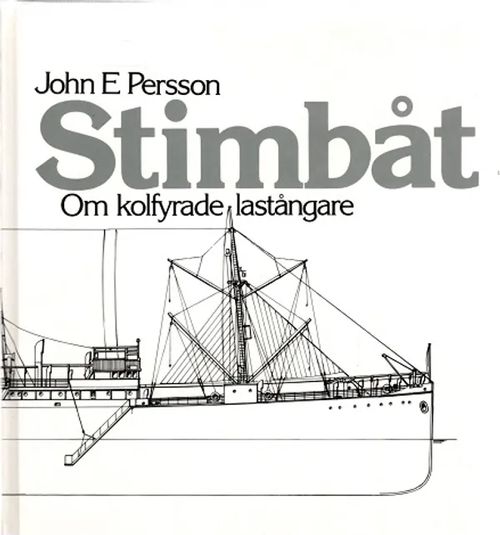 Stimbåt - Om kolfyrade lastångare - Persson John E. | Antikvariaatti Taide ja kirja | Osta Antikvaarista - Kirjakauppa verkossa