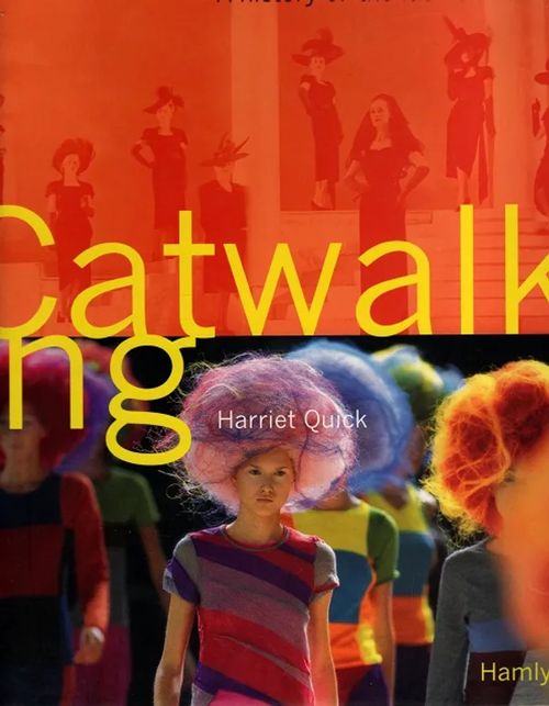 Catwalking - A History of the Fashion Model - Quick Harriet | Antikvariaatti Taide ja kirja | Osta Antikvaarista - Kirjakauppa verkossa