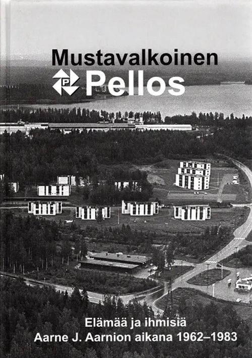 Mustavalkoinen Pellos - Elämää ja ihmisiä Aarne J. Aarnion aikana 1962-1983 - Kurri Kaarin (toim.) | Antikvariaatti Taide ja kirja | Osta Antikvaarista - Kirjakauppa verkossa