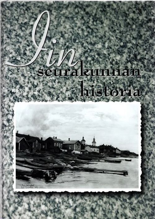 Iin seurakunnan historia - Elo Kyösti - Satokangas Reija - Vahtola Jouko (toim.) | Antikvariaatti Taide ja kirja | Osta Antikvaarista - Kirjakauppa verkossa