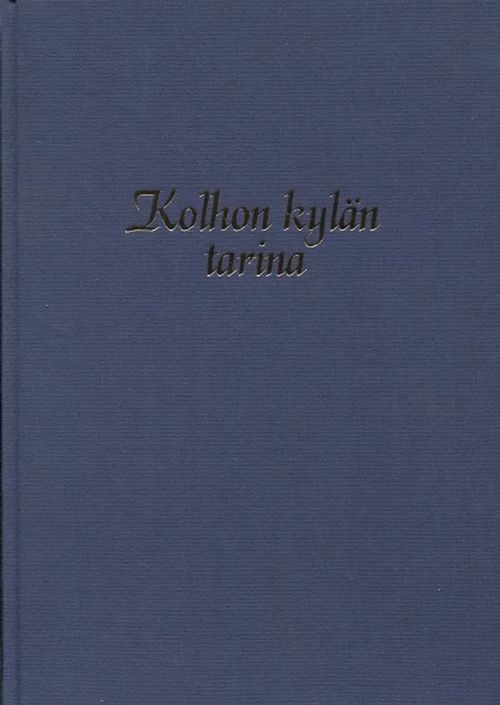 Kolhon kylän tarina - Roine Maija-Liisa | Antikvariaatti Taide ja kirja | Osta Antikvaarista - Kirjakauppa verkossa