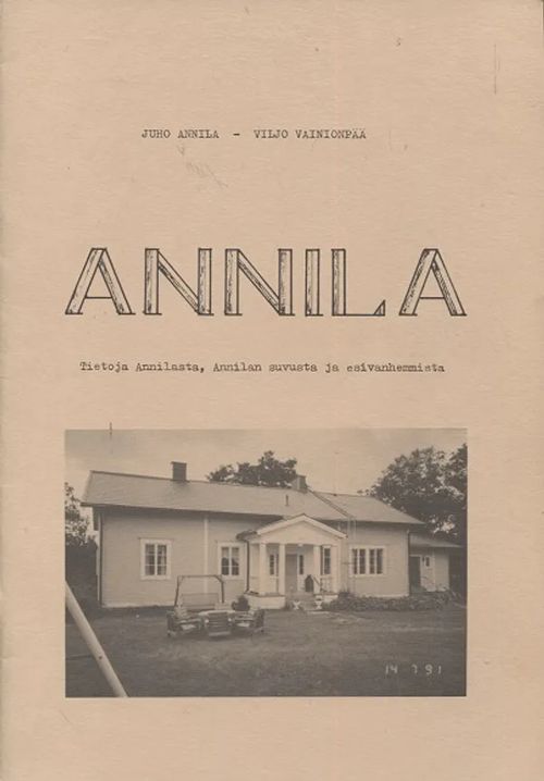 Annila - Tietoja Annilasta, Annilan suvusta ja esivanhemmista - Annila Juho - Vainionpää Viljo | Antikvariaatti Taide ja kirja | Osta Antikvaarista - Kirjakauppa verkossa