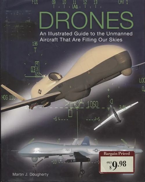 Drones - An Illustrated Guide to the Unmanned Aircraft That Are Filling Our Skies - Dougherty Martin J. | Antikvariaatti Taide ja kirja | Osta Antikvaarista - Kirjakauppa verkossa