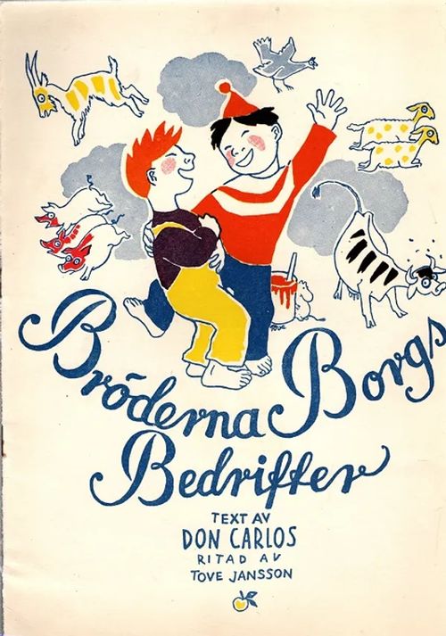 Bröderna Borgs bedrifter - Carlos Don (teksti) - Jansson Tove (kuvitus) | Antikvariaatti Taide ja kirja | Osta Antikvaarista - Kirjakauppa verkossa