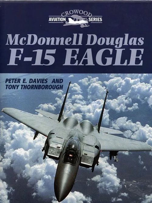 McDonnell Douglas F-15 Eagle - Davies Peter E. - Thornborough Tony | Antikvariaatti Taide ja kirja | Osta Antikvaarista - Kirjakauppa verkossa