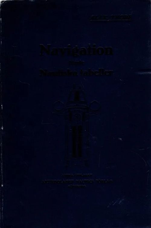 Lärobok i enklare navigation M. M. jämte nautiska tabeller - Thore Alex. | Antikvariaatti Taide ja kirja | Osta Antikvaarista - Kirjakauppa verkossa