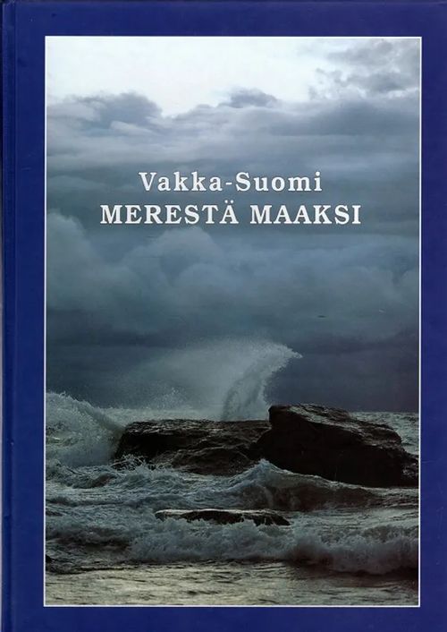 Vakka-Suomi - Merestä maaksi - Hinneri Sakari et al. | Antikvariaatti Taide ja kirja | Osta Antikvaarista - Kirjakauppa verkossa