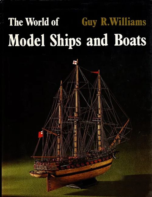 The World of Model Ships and Boats - Williams Guy R. | Antikvariaatti Taide ja kirja | Osta Antikvaarista - Kirjakauppa verkossa